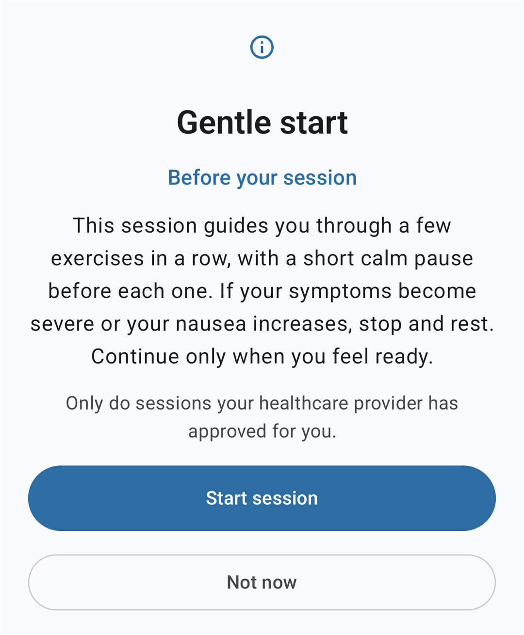 Vestia pre-session reminder for the Gentle start session, headed Before your session, advising the user to stop and rest if symptoms become severe or nausea increases and to continue only when ready, with Start session and Not now buttons.